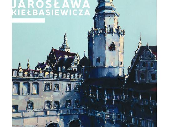 Perły architektury Oleśnicy na obrazach Jarosława Kiełbasiewicza
