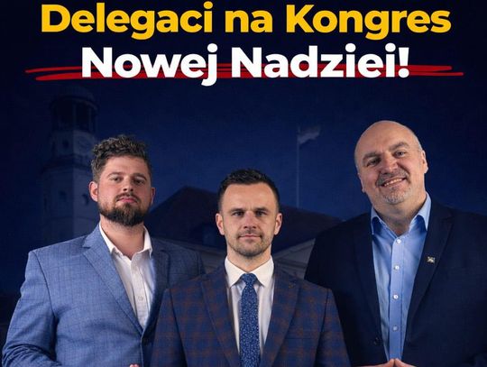 Trzech przedstawicieli powiatu na kongresie Nowej Nadziei w Warszawie Trzech przedstawicieli powiatu na kongresie Nowej Nadziei w Warszawie