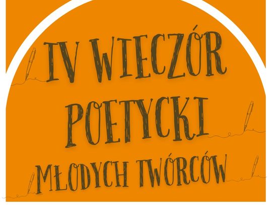 IV Wieczór Poetycki Młodych Twórców. Piszesz wiersze? Daj się poznać!