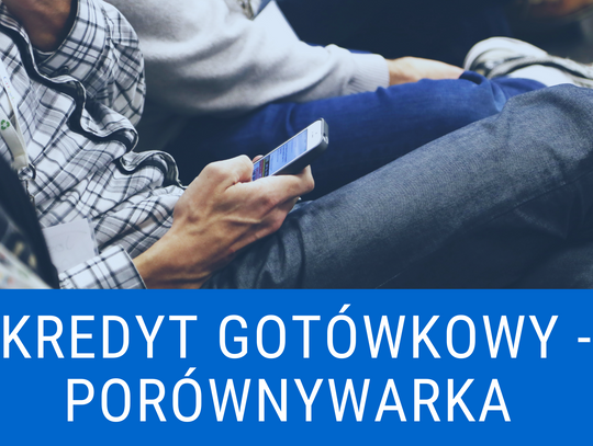Kredyt gotówkowy - porównywarka