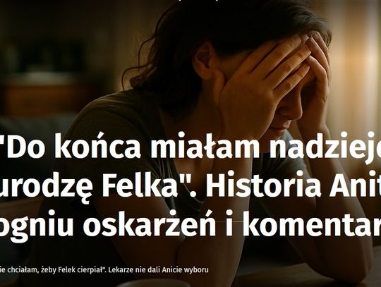 Mówią, że jestem morderczynią, a ja nie chciałam, aby Felek cierpiał