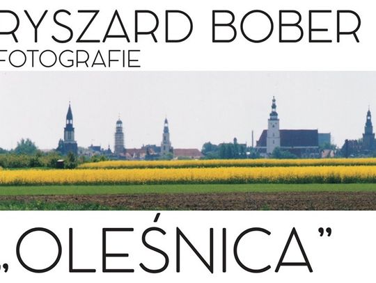 Oleśnica w obiektywie Ryszarda Bobera