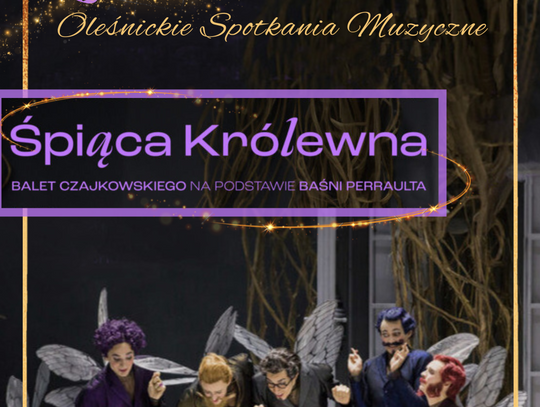 Oleśnickie Spotkania Muzyczne - kinowy koncert ,,Śpiąca Królewna"