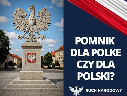Pomnik dla Polke czy dla Polski? Ruch Narodowy polemizuje z radnym Pomnik dla Polke czy dla Polski? Ruch Narodowy polemizuje z radnym