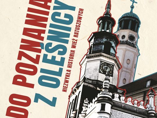 Poznajcie historię wież w Oleśnicy i Poznaniu