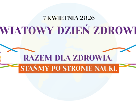 Światowy Dzień Zdrowia 2026: „Razem dla zdrowia. Wspierajmy naukę”