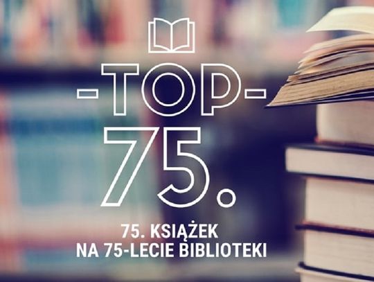 TOP 75 czyli 75. książek na 75-lecie Oleśnickiej Biblioteki Publicznej im. Mikołaja Reja