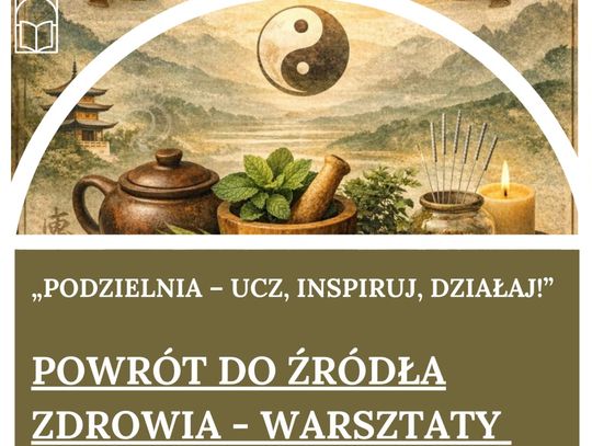 Warsztaty "Powrót do źródła zdrowia wg medycyny chińskiej" Warsztaty "Powrót do źródła zdrowia wg medycyny chińskiej"