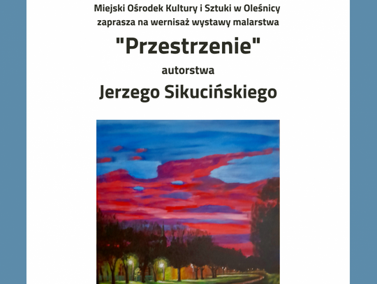 Wernisaż wystawy malarstwa " Przestrzenie" autorstwa Jerzego Sikucińskiego