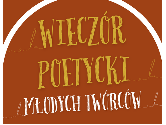 Zaproszenie na Wieczór Poetycki Młodych Twórców