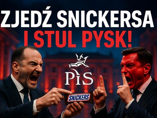 "Zjedz Snickersa i stul pysk!” – brutalna pyskówka na szczytach PiS.