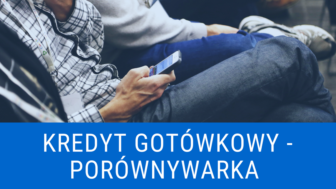 Kredyt gotówkowy - porównywarka