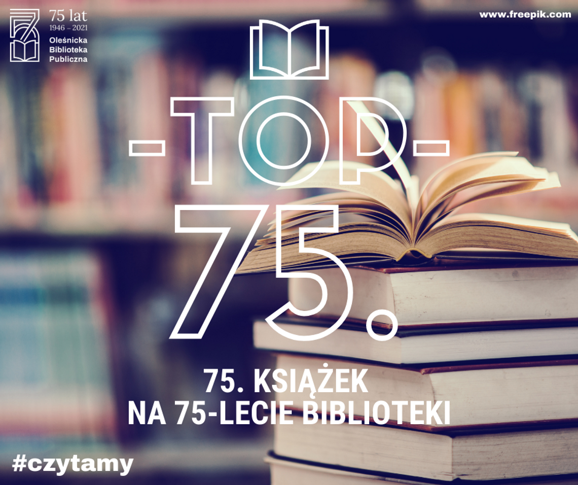 Lista 75 książek na 75-lecie Oleśnickiej Biblioteki Publicznej