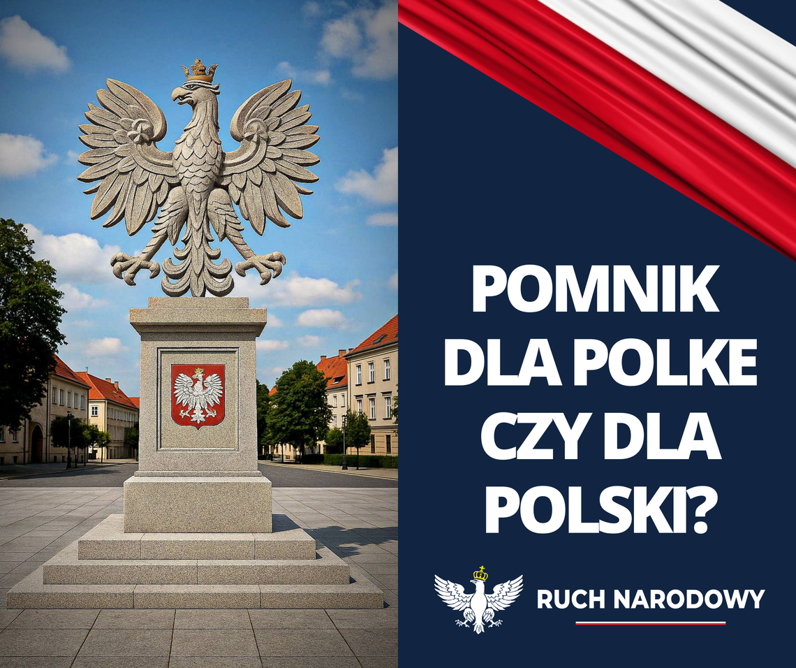 Pomnik dla Polke czy dla Polski? Ruch Narodowy polemizuje z radnym Pomnik dla Polke czy dla Polski? Ruch Narodowy polemizuje z radnym