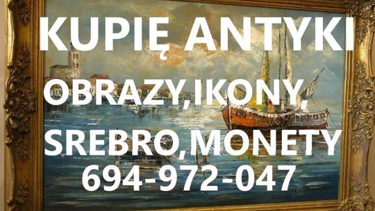Kupię ANTYKI,srebra,monety,ikony,zegarki,militaria KONTAKT 694972047
