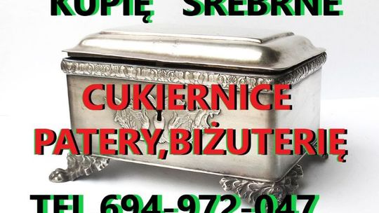 KUPIĘ SREBRNE CUKIERNICE,PATERY,ŚWIECZNIKI,BIŻUTERIĘ ORAZ ANTYKI-BUTELKI,WIDOKÓWKI,ZEGARKI,MILITARIA