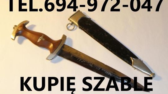 KUPIĘ SZABLE,BAGNETY,KORDZIKI,NOŻE,MILITARIA WOJSKOWE ORAZ ANTYKI-SREBRA,MONETY  KONTAKT 694972047