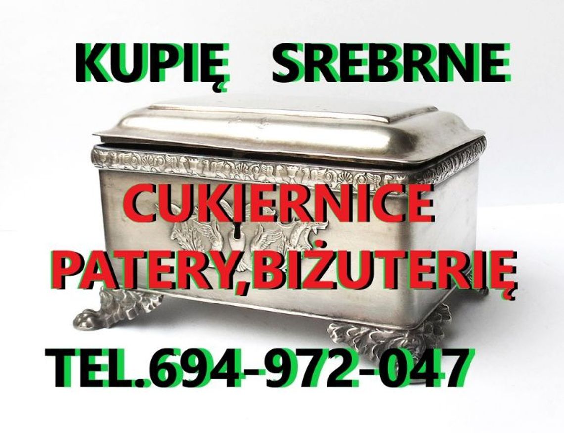 KUPIĘ STARE SREBRNE CUKIERNICE,PATERY,ŚWIECZNIKI,BIŻUTERIĘ ORAZ ANTYKI kontakt 694972047 KUPIĘ STARE SREBRNE CUKIERNICE,PATERY,ŚWIECZNIKI,BIŻUTERIĘ ORAZ ANTYKI kontakt 694972047
