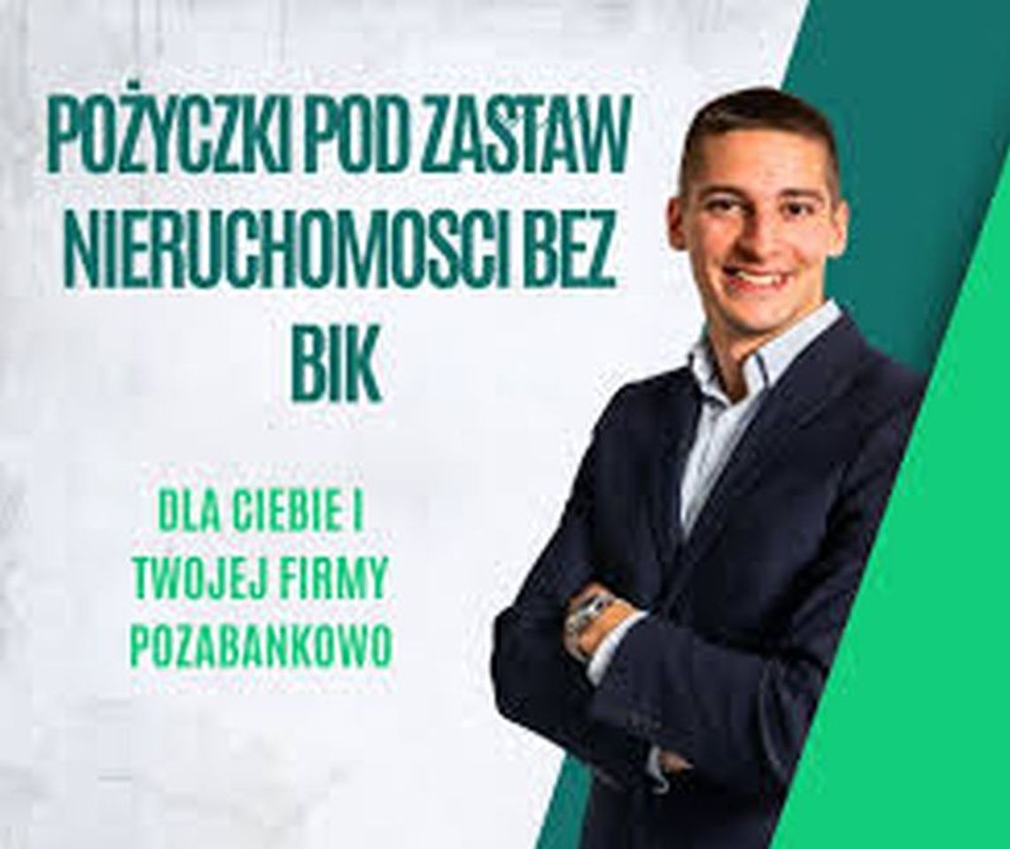 POZYCZKI POD ZASTAW NIERUCHOMOSCI  NAWET NA 5 LAT